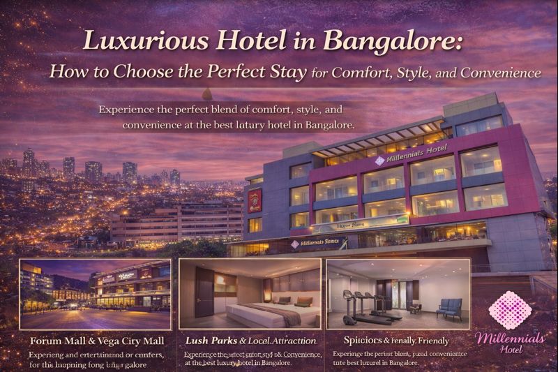 Luxurious Hotel in Bangalore: How to Choose the Perfect Stay for Comfort, Style, and Convenience