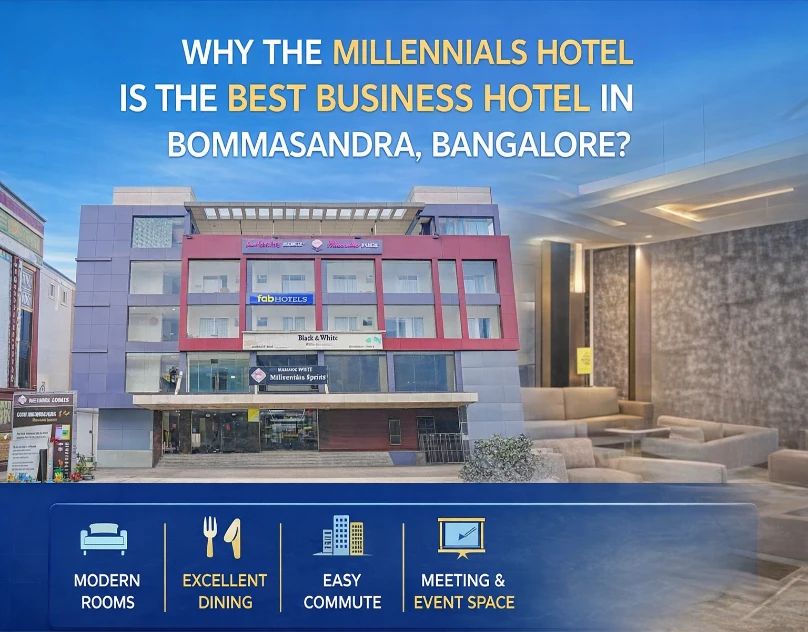 Why the Millennials Hotel is the Best Business Hotel in Bommasandara, Bangalore