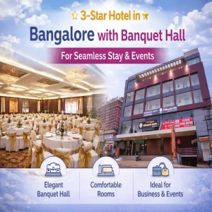 Blogs 106 3-Star Hotel in Bangalore with Banquet Hall for Seamless Stay & Events