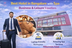 Blogs 105 Best Hotel in Bangalore with Spa for Business & Leisure Travellers- Millennials Hotel