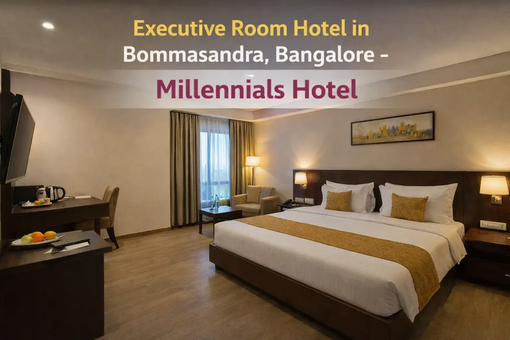 Executive Room Hotel in Bommasandra, Bangalore- Millennials Hotel