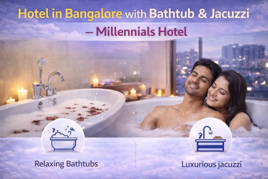 Hotel in Bangalore with Bathtub and Jacuzzi – Millennials Hotel