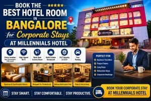 Blogs 87 Book the Best Hotel Room in Bangalore for Corporate Stays at Millennials Hotel
